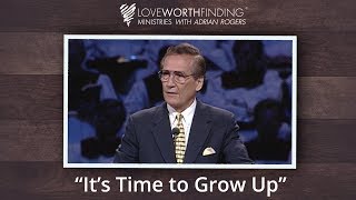 Adrian Rogers Its Time to Grow Up 2018 [upl. by Orella]