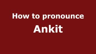 How to Pronounce Ankit  PronounceNamescom [upl. by Eberta]