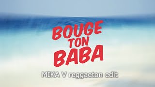 Bouge ton Baba MIKA V reggaeton edit 2016 [upl. by Watson806]