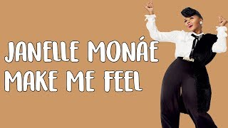 Janelle Monáe – Make Me Feel Lyrics  Lyric Video [upl. by Akemor]