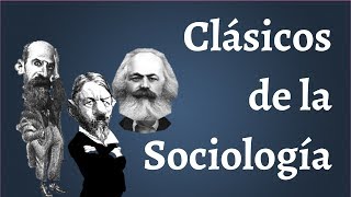 Los Clasicos de la Sociologia Marx Durkheim Weber [upl. by Robma]