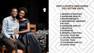 PAPI CLEVERS OWN SONGS COLLECTION 2021 [upl. by Enahsal]