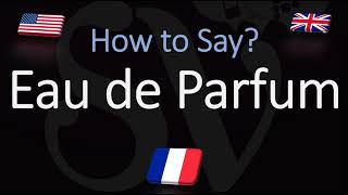 How to Pronounce Eau de Parfum CORRECTLY Meaning amp pronunciation [upl. by Christensen]