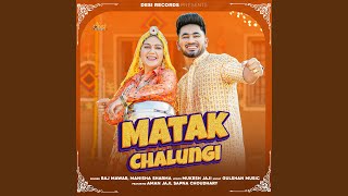 Matak Chalungi feat Aman Jaji Sapna Choudhary [upl. by Leipzig]