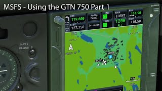 MSFS  Using the GTN 750 Part 1 [upl. by Naitirb480]