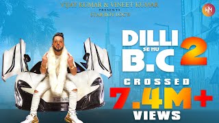 Dilli Se Hu Bc 2  FULL VIDEO  Star Boy LOC  G Skillz Vandana  New 2023 Party Song [upl. by Goeselt]