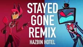 HAZBIN HOTEL  Stayed Gone Remix [upl. by Yecnay593]