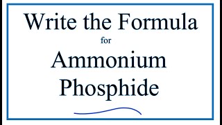 How to Write the Formula for Ammonium phosphide [upl. by Abehshtab]