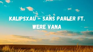 Kalipsxau  Sans parler ft Were Vana Lyrics [upl. by Stronski]