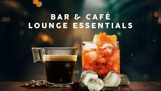 Lounge Essentials  Bar amp Café Playlist [upl. by Aziul]