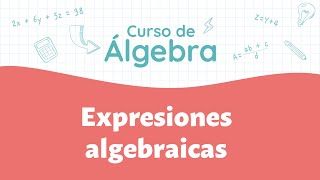 Expresiones algebraicas  Curso de Álgebra [upl. by Traci391]