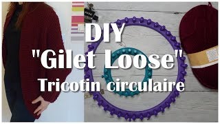 DIY  Tricoter un gilet Loose au tricotin circulaire  en français [upl. by Nawud105]