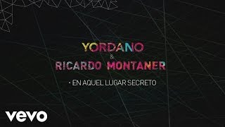 Yordano Ricardo Montaner  En Aquel Lugar Secreto Lyric Video [upl. by Corron374]