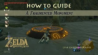 Breath of the Wild  A Fragmented Monument Guide [upl. by Bernardine867]