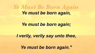 Ye must be born again [upl. by Hannibal]