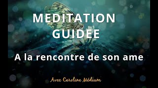 Méditation guidée  A la rencontre de son âme se ressourcer et retrouver sa vibration énergétique [upl. by Gmur]