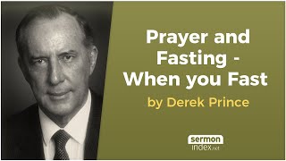 Prayer and Fasting  When you Fast by Derek Prince [upl. by Attiuqal259]