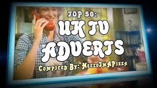 TOP 50 UK TV ADVERTS [upl. by Schick]