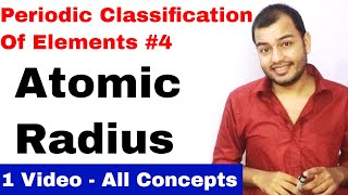 Class 11 chap 3  Periodic Table 04  Atomic Radius Ionic Radius its Variation  JEE MAINS NEET [upl. by Ainesell]