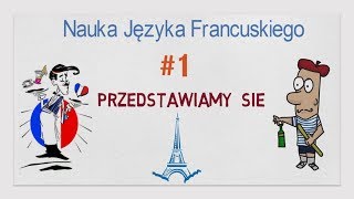 Nauka Języka Francuskiego 1  Przedstawiamy Się [upl. by Mickey]