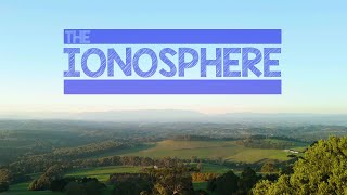 The Ionosphere [upl. by Omsare]