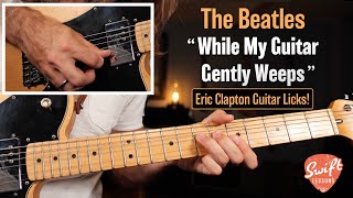 The Beatles “While My Guitar Gently Weeps”  Lead Guitar Lesson  Verse amp Chorus Licks [upl. by Chemar]