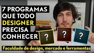 7 PROGRAMAS QUE TODO DESIGNER PRECISA CONHECER  Faculdade de design mercado e ferramentas [upl. by Yedrahs]