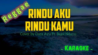 Rindu Aku Rindu Kamu Reggae  Karaoke [upl. by Laurella]