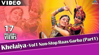 KhelaiyaVol 1  Non Stop Raas Garba Part 1  Latest Dandiya Songs  Video Songs [upl. by Nomannic5]