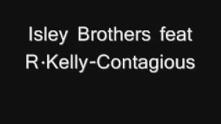 Isley Brothers Feat R KellyContagious [upl. by Tyrone883]