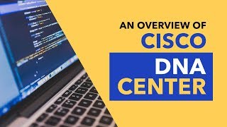 Overview of Cisco DNA Center [upl. by Naot320]