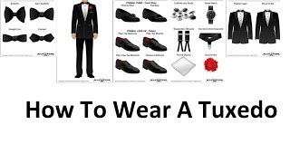 How To Wear A Tuxedo  A Mans Guide To Wearing Black Tie  Tuxedos For Men Video [upl. by Zerdna]