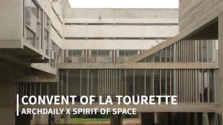 The Convent of La Tourette by Le Corbusier  ArchDaily x Spirit of Space [upl. by Alrep692]