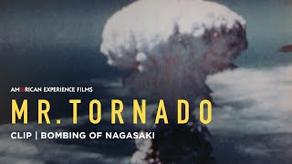 Bombing of Nagasaki  Mr Tornado  American Experience  PBS [upl. by Weinhardt]