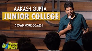 Junior College  Aakash Gupta  Standup Comedy  Crowd Work [upl. by Dnalevets748]