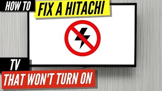 How To Fix a Hitachi TV that Won’t Turn On [upl. by Hogg]