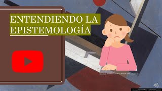 🎓 Entendiendo la Epistemología [upl. by Jobye847]