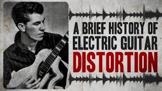 A Brief History of Electric Guitar Distortion [upl. by Kcirdnekel]