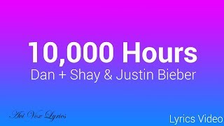 10000 Hours Lyrics  Justin Bieber amp Dan  Shay [upl. by Rissa]