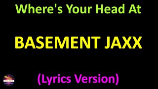 Basement Jaxx  Wheres Your Head At Radio Edit Lyrics version [upl. by Lirrad]