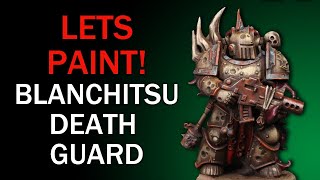 Lets Paint Blanchitsu Death Guard [upl. by Thurstan]