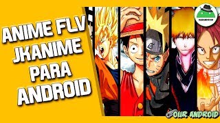 Como Ver y Descargar Anime Gratis en Android  Animeflv JKanime para Android 2017  Our Android [upl. by Gadmann476]