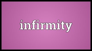 Infirmity Meaning [upl. by Adrianna]