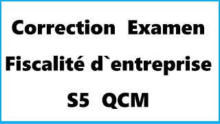 Correction Examen Fiscalité d’entreprise S5 QCM [upl. by Aicemaj]