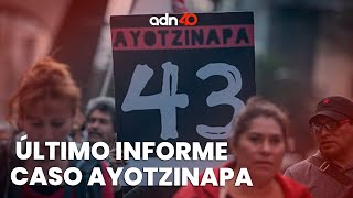 El último informe del caso Ayotzinapa [upl. by Serg]