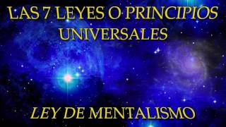 LAS 7 LEYES O PRINCIPIOS UNIVERSALESLEY DE MENTALISMO [upl. by Thorr]