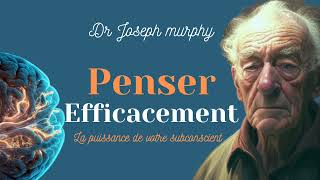 Dr Joseph Murphy Comment Penser Efficacement avec la puissance du subconscient [upl. by Neddy]