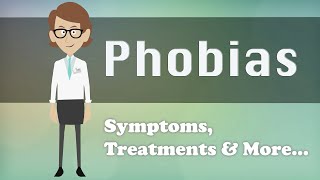 Phobias  Symptoms Treatments amp More [upl. by Player]