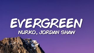 NURKO amp Jordan Shaw  Evergreen Lyrics [upl. by Pouncey]