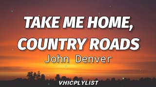 John Denver  Take Me Home Country Roads Lyrics🎶 [upl. by Vivian]